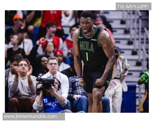 锡安半场表现惊艳8投全中砍下21分5助攻罚球命中率提升